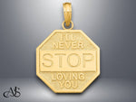 Load image into Gallery viewer, 14K Yellow Gold Polished "I'll never stop loving you" Stop sign Pendant with Necklace Chain Options