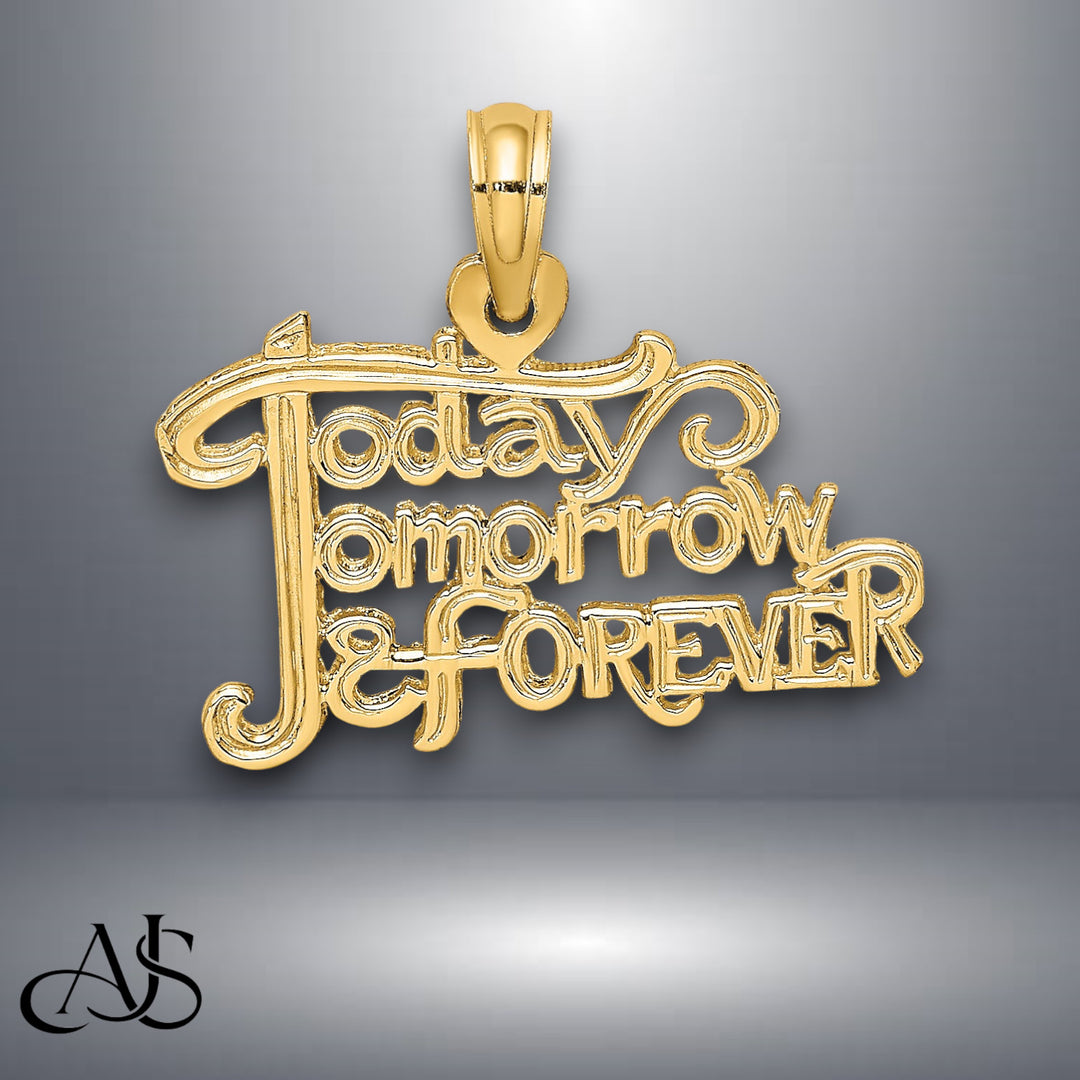 14K Yellow Gold "Today Tomorrow And Forever "Charm with Necklace Chain Options